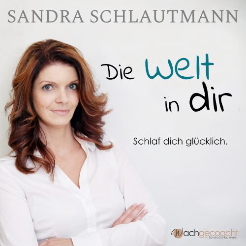 Die Welt in dir - Schlaf dich glücklich